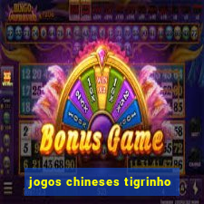 jogos chineses tigrinho